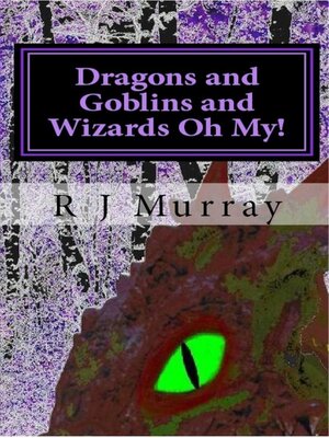 cover image of Dragons & Goblins & Wizards, Oh My!